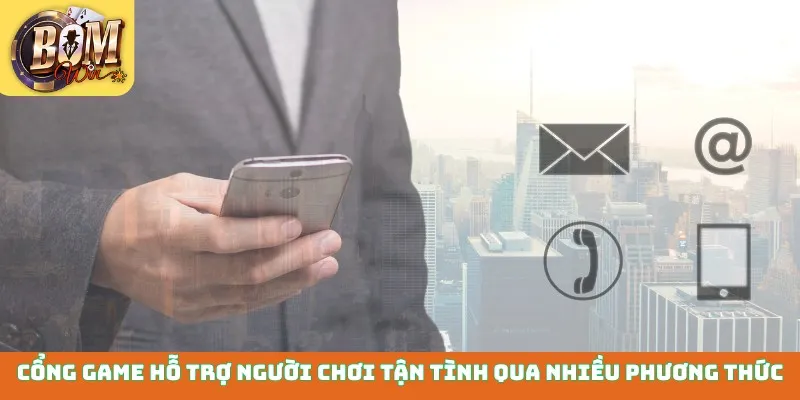 Cổng game hỗ trợ người chơi tận tình qua nhiều phương thức