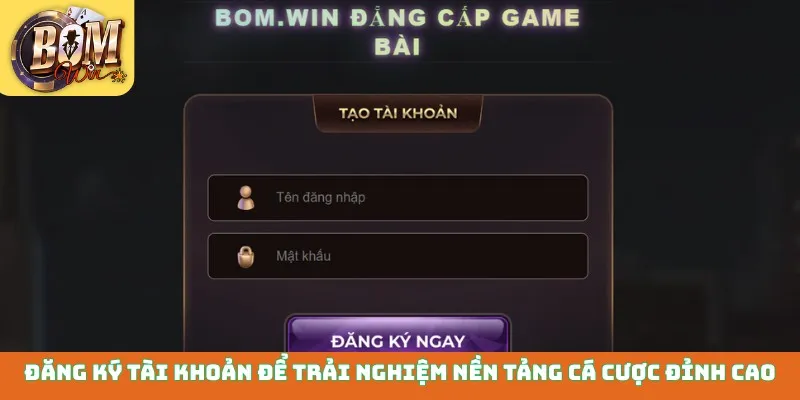 Đăng ký tài khoản để trải nghiệm nền tảng cá cược đỉnh cao