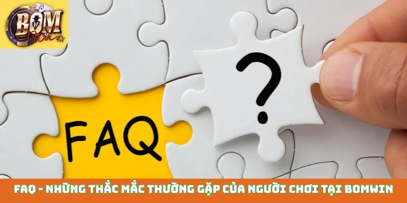 FAQ - Những thắc mắc thường gặp về Bomwin club
